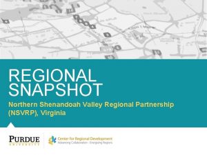 REGIONAL SNAPSHOT Northern Shenandoah Valley Regional Partnership NSVRP