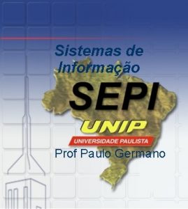 Sistemas de Informao Prof Paulo Germano Sistemas de