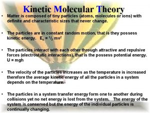 Kinetic Molecular Theory Matter is composed of tiny