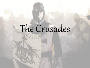 The Crusades What is a crusade A crusade