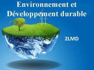 Environnement et Dveloppement durable 2 LMD Environnement Cadre