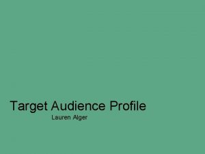Target Audience Profile Lauren Alger Target Audience Profile
