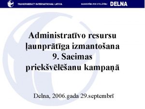 Administratvo resursu aunprtga izmantoana 9 Saeimas priekvlanu kampa