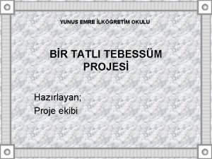 YUNUS EMRE LKRETM OKULU BR TATLI TEBESSM PROJES