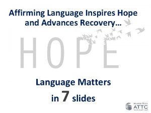 Affirming Language Inspires Hope and Advances Recovery Language