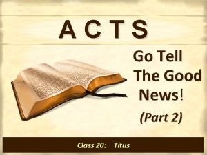 ACTS Go Tell The Good News Part 2