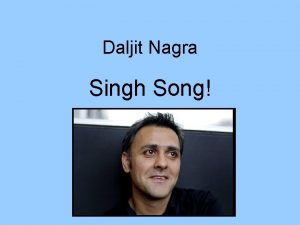 Daljit Nagra Singh Song Suggests long mundane working