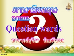 Question Word and Interrogative Pronoun Question Word what