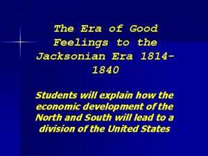 The Era of Good Feelings to the Jacksonian