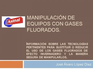 MANIPULACIN DE EQUIPOS CON GASES FLUORADOS INFORMACIN SOBRE