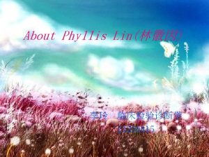 About Phyllis Lin 21200415 Biography Lin Huiyin Chinese