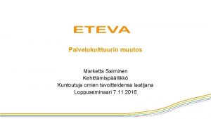 Palvelukulttuurin muutos Marketta Salminen Kehittmispllikk Kuntoutuja omien tavoitteidensa