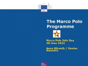 The Marco Polo Programme Marco Polo Info Day