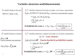 Variables aleatorias multidimensionales X variable aleatoria discreta X
