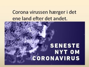 Corona virussen hrger i det ene land efter