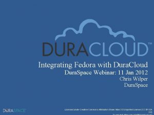 Integrating Fedora with Dura Cloud Dura Space Webinar