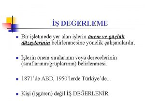 DEERLEME n n Bir iletmede yer alan ilerin