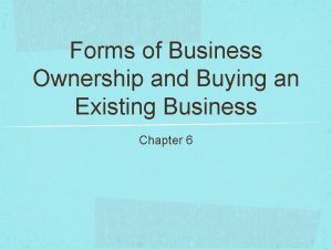 Forms of Business Ownership and Buying an Existing
