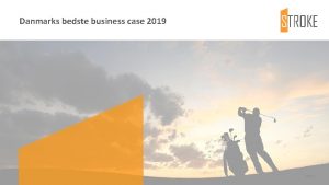 Danmarks bedste business case 2019 Slide 1 Hvad