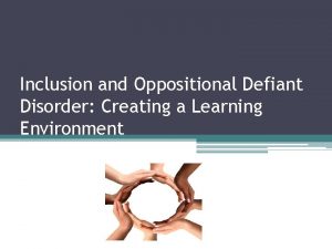 Inclusion and Oppositional Defiant Disorder Creating a Learning