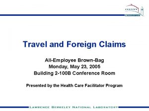 Travel and Foreign Claims AllEmployee BrownBag Monday May