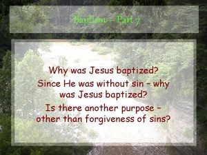 Baptism Part 7 Why was Jesus baptized Since