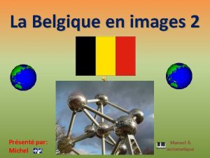 La Belgique en images 2 Prsent par Michel