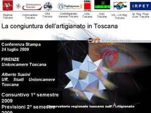 Regione Toscana Unioncamere Toscana CNA Toscana Confartigianato Imprese