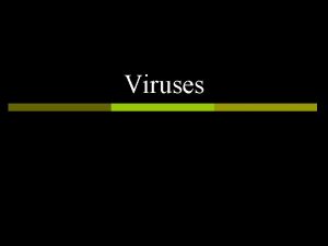 Viruses Viruses Nonliving particles p Very small 12