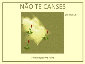 NO TE CANSES Emmanuel Formatao VAL RUAS Quando