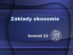 Zklady ekonomie Semin 22 Mezn uitek MU Meznm