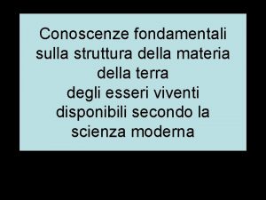 Conoscenze fondamentali sulla struttura della materia della terra