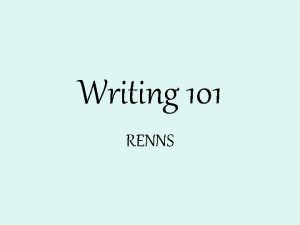 Writing 101 RENNS Know this What separates most