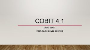 COBIT 4 1 VISO GERAL PROF MRIO GOMES