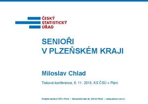 SENIOI V PLZESKM KRAJI Miloslav Chlad Tiskov konference