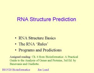RNA Structure Prediction RNA Structure Basics The RNA