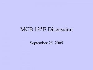 MCB 135 E Discussion September 26 2005 MidTerm