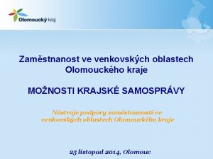 Zamstnanost ve venkovskch oblastech Olomouckho kraje MONOSTI KRAJSK