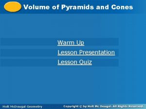 Volumeofof Pyramidsand and Cones Warm Up Lesson Presentation