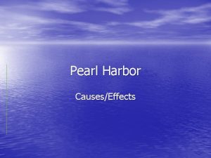 Pearl Harbor CausesEffects Causes of Pearl Harbor Japan