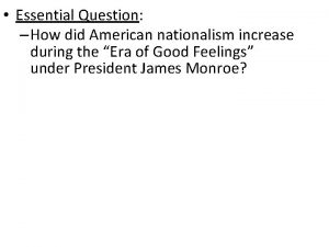 Essential Question How did American nationalism increase during