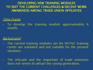 DEVELOPING NEW TRAINING MODULES TO SUIT THE CURRENT