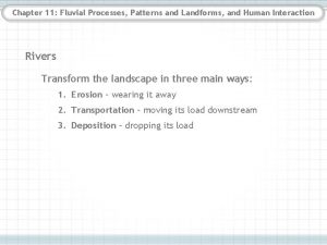 Chapter 11 Fluvial Processes Patterns and Landforms and