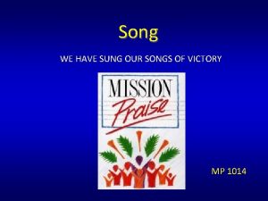 Song WE HAVE SUNG OUR SONGS OF VICTORY