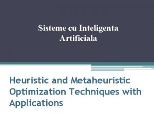 Sisteme cu Inteligenta Artificiala Heuristic and Metaheuristic Optimization