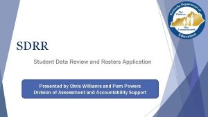 SDRR Student Data Review and Rosters Application Presented