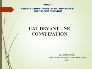 HMRUC SERVICE DHEPATO GASTROENTEROLOGIE ET ENDOSCOPIE DIGESTIVE CAT