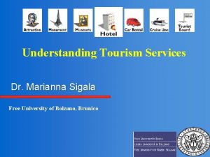Understanding Tourism Services Dr Marianna Sigala Free University
