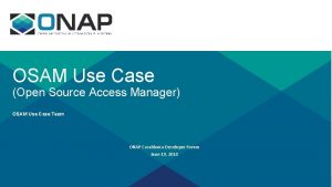 OSAM Use Case Open Source Access Manager OSAM