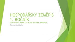 HOSPODSK ZEMPIS 1 RONK GLOBALIZACE MIGRACE AZYLOV POLITIKA